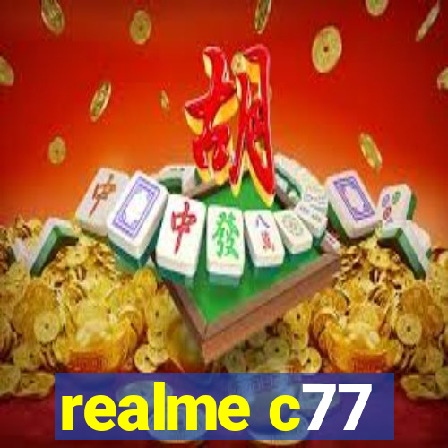 realme c77